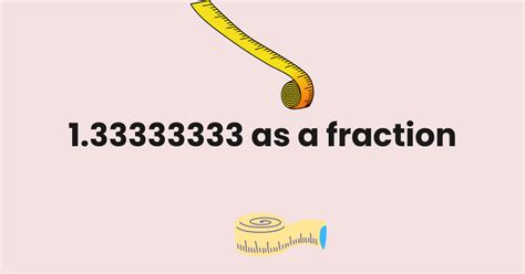 1.33333333 as a fraction